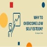 Why to Overcome Low Self Esteem? 
