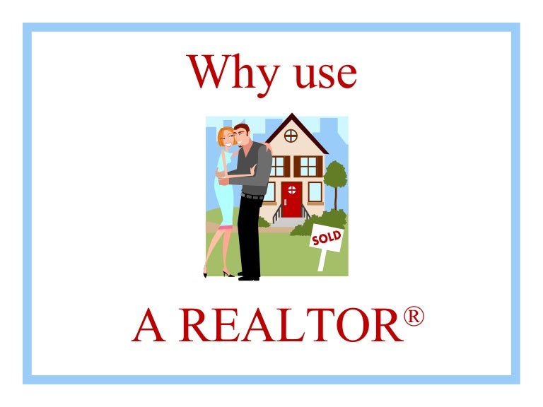 Why Use A Realtor?