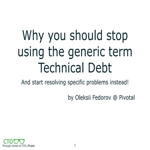 Why you should stop using the generic term “Technical Debt” and start resolving specific problems instead