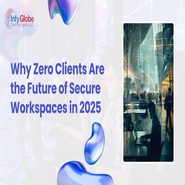 Why Zero Clients Are the Future of Secure Workspaces in 2025 | PDF