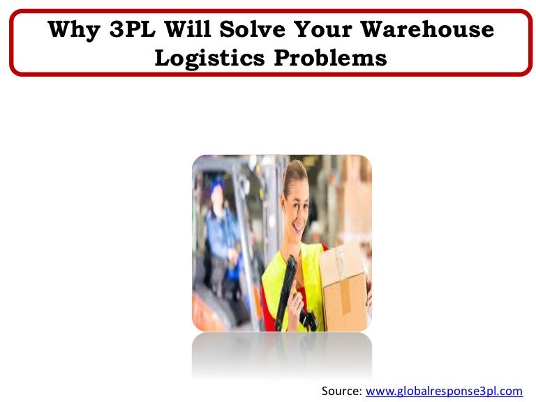 Why 3PL Will Solve Your Warehouse Logistics Problems