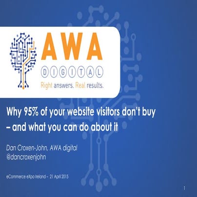 Why 95% of your web visitors don’t buy – and what you can do about it. AWA pr...