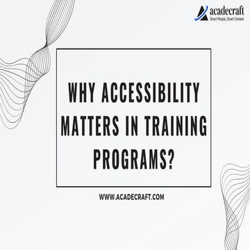 Why Accessibility Matters in Training Programs?