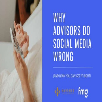 Why Advisors Do Social Media Wrong (And How You Can Get it Right) | PPTX