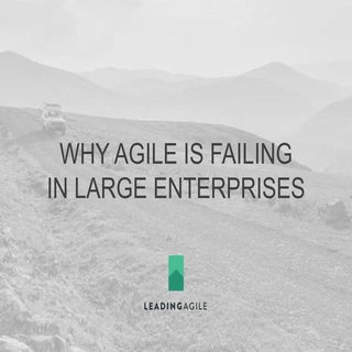 Why Agile Is Failing in Large Enter...