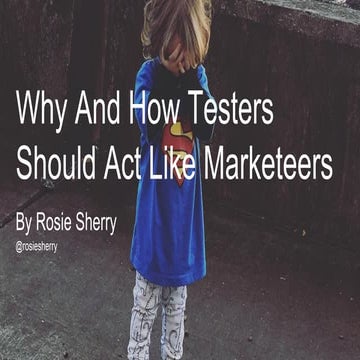 Why and How Testers Should Act Like Marketeers