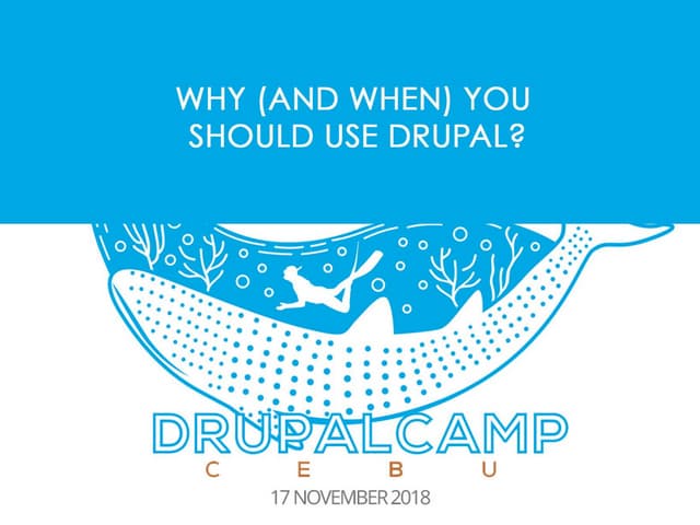 Why and When to use Drupal by Luc Bezier - Drupalcamp Cebu 2018
