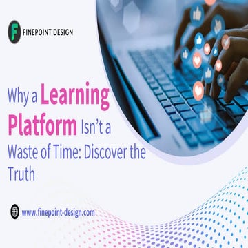 Why a Learning Platform Isn’t a Waste of Time: Discover the Benefits | PDF
