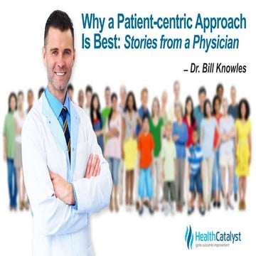 Why a Patient-centric Approach Is Best: Stories from a Physician