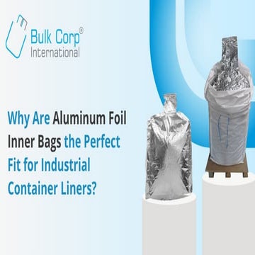 Why Are Aluminum Foil Inner Bags the Perfect Fit for Industrial ...