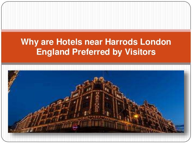 Why are Hotels near Harrods London England Preferred