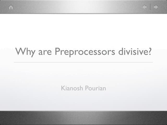 Why are preprocessors divisive