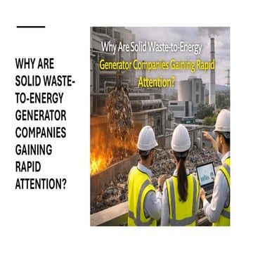 Why Are Solid Waste-to-Energy Generator Companies Gaining Rapid ...
