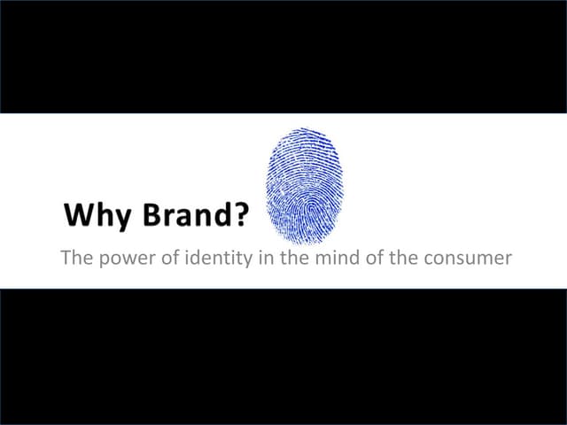 Why brand - The Power of Identity in the Mind of the Consumer