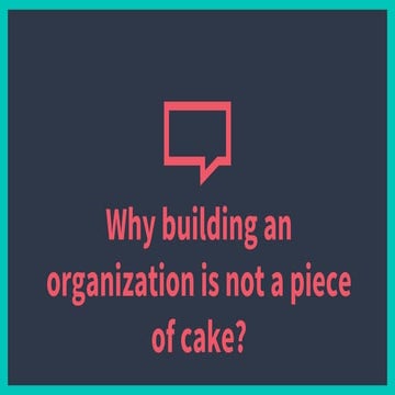 Why building an organizations is not a piece of cake - Ola Pszczoła - SaaS Me...