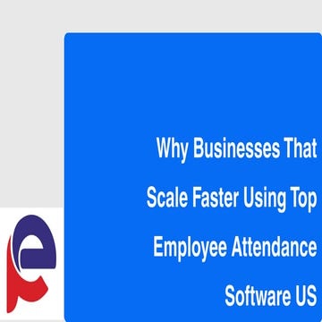 Why Businesses That Scale Faster Using Top Employee Attendance Software ...