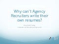 Why Can't Agency Recruiters Write Their Own Resumes 