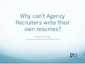 Why Can't Agency Recruiters Write Their Own Resumes 