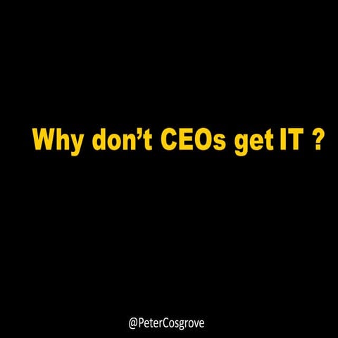 Why CEOs don't get Technology, CIO conference