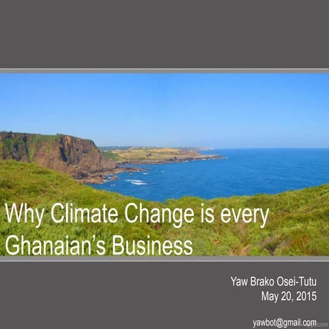 Why climate change is every ghanaian's business. y. b. osei tutu, may 20, 2015