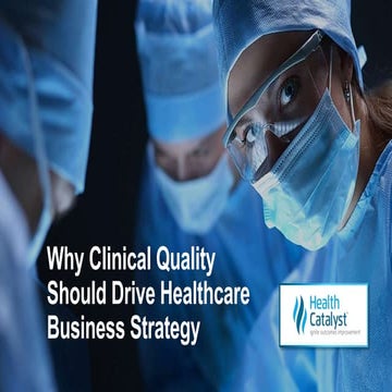Why Clinical Quality Should Drive Healthcare Business Strategy