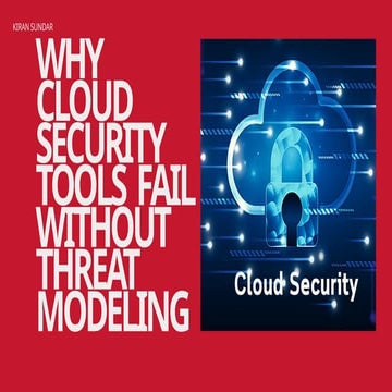 Why Cloud Security Tools Fail Without Threat Modeling.pptx