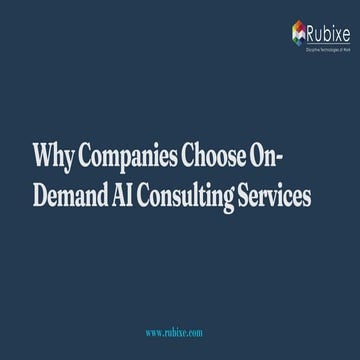 Why Companies Choose On-Demand AI Consulting Services | Rubixe | PDF