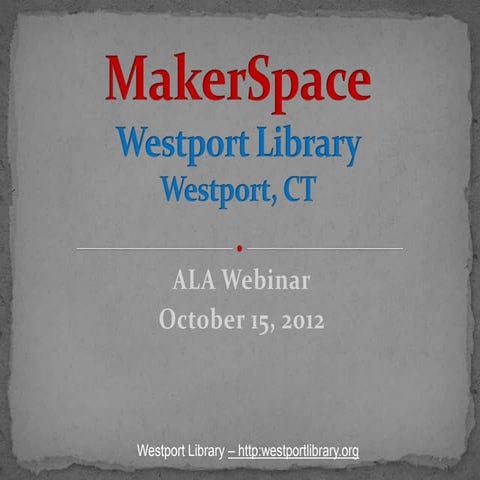Makerspaces: A New Wave of Library Service: The Westport (CT) Public Library