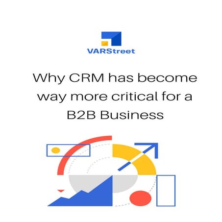 Why CRM has become way more critical for a B2B business