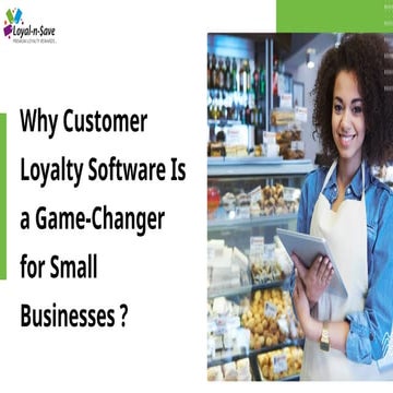 Why Customer Loyalty Software Is a Game-Changer for Small Businesses.pptx