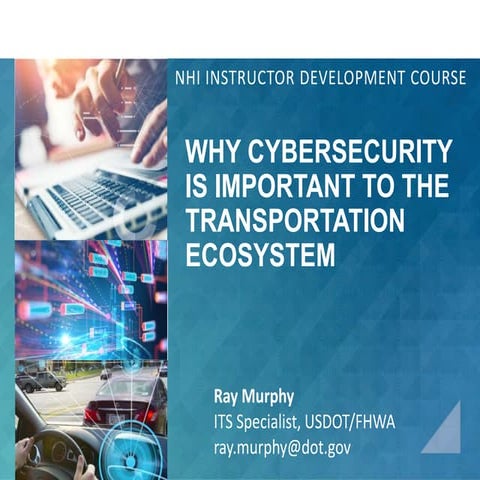 Why Cyber Security is Important to the Transportation Ecosystem NHI IDC Ray M...