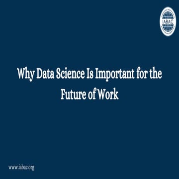 Why Data Science Is Important for the Future of Work | IABAC