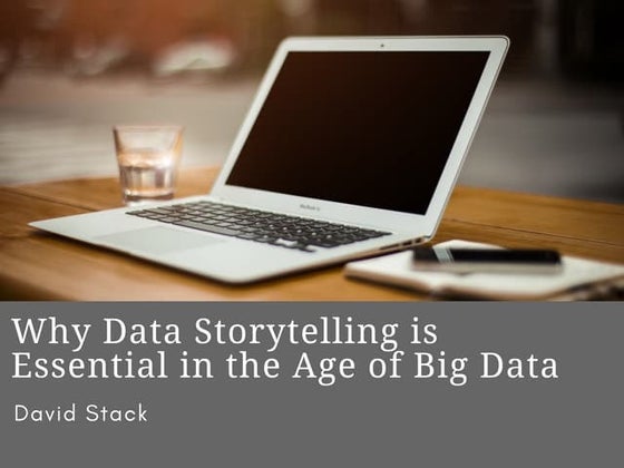 David Stack: 4 Reasons Data Storytelling Matters | PDF