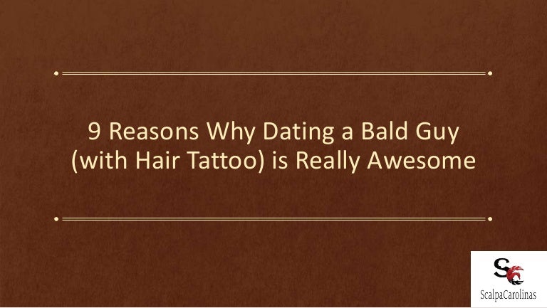 Why Dating A Bald Guy With Hair Tattoo Is Really Awesome