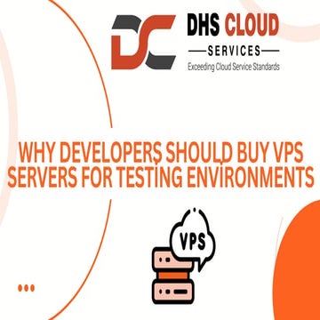 Why Developers Should Buy VPS Servers for Testing Environment.pdf