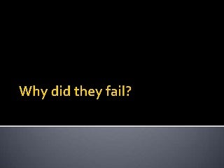 Why did they fail