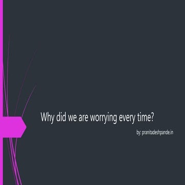 Why did we are worrying every time