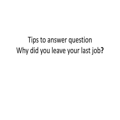 Why did you leave your last job