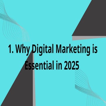 Why Digital Marketing is Essential in 2025.pptx