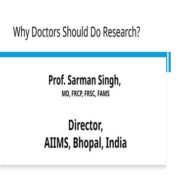 Why Doctors Should Do Research?: A presentation for MD/MS students
