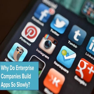 Why Do Enterprise Companies Build Apps So Slowly?