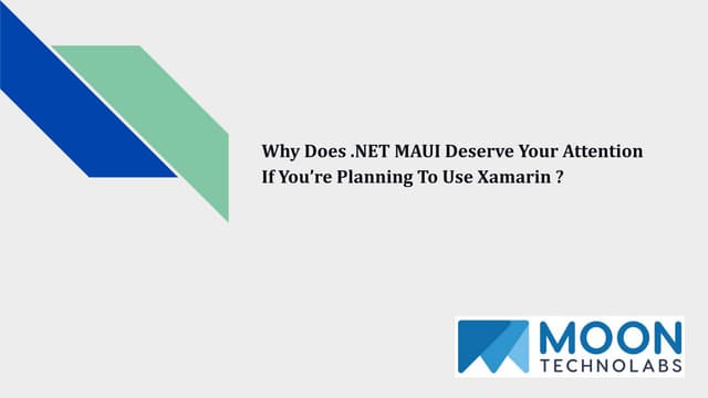 Why does .net maui deserve your attention if you’re planning to use xamarin  