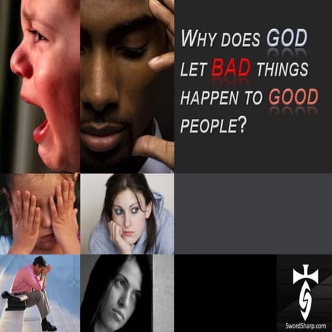 Why does God allow Bad things to happen to Good people?