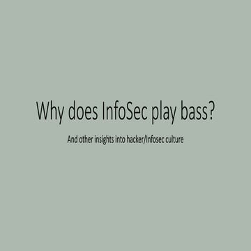 Why does InfoSec play bass?