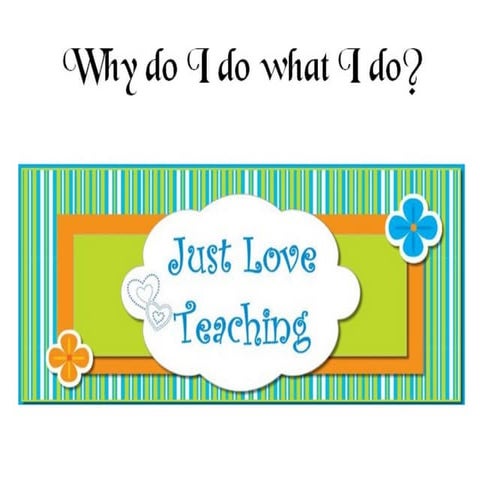 Why do I do what I do?