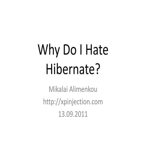 Why Do I Hate Hibernate?