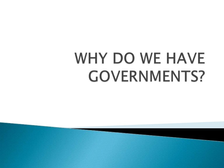 Why do we have governments
