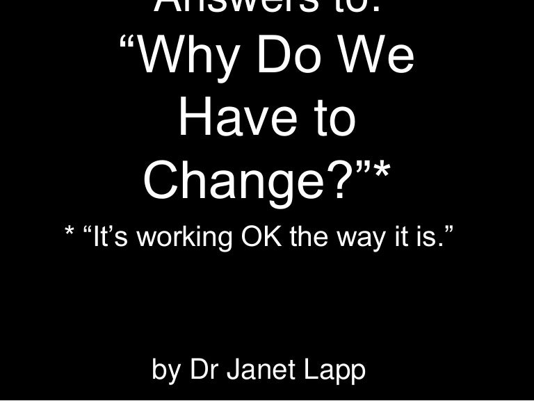 "Why do we have to change?