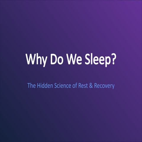 The Hidden Science of Sleep: Rest, Recovery, and Brain Health | PPTX