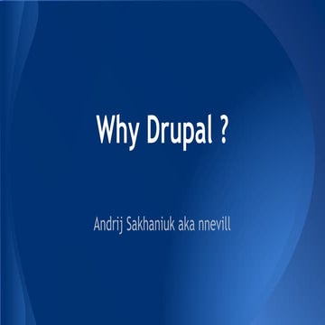 DrupalTour. Khmelnytskyi — Why Drupal? (Andrij Sakhaniuk, InternetDevels)